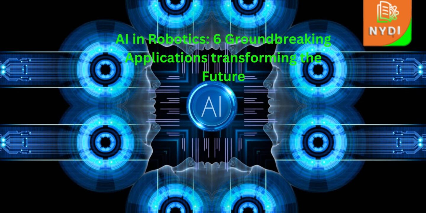 AI in Robotics 6 Groundbreaking Applications transforming the Future (1)