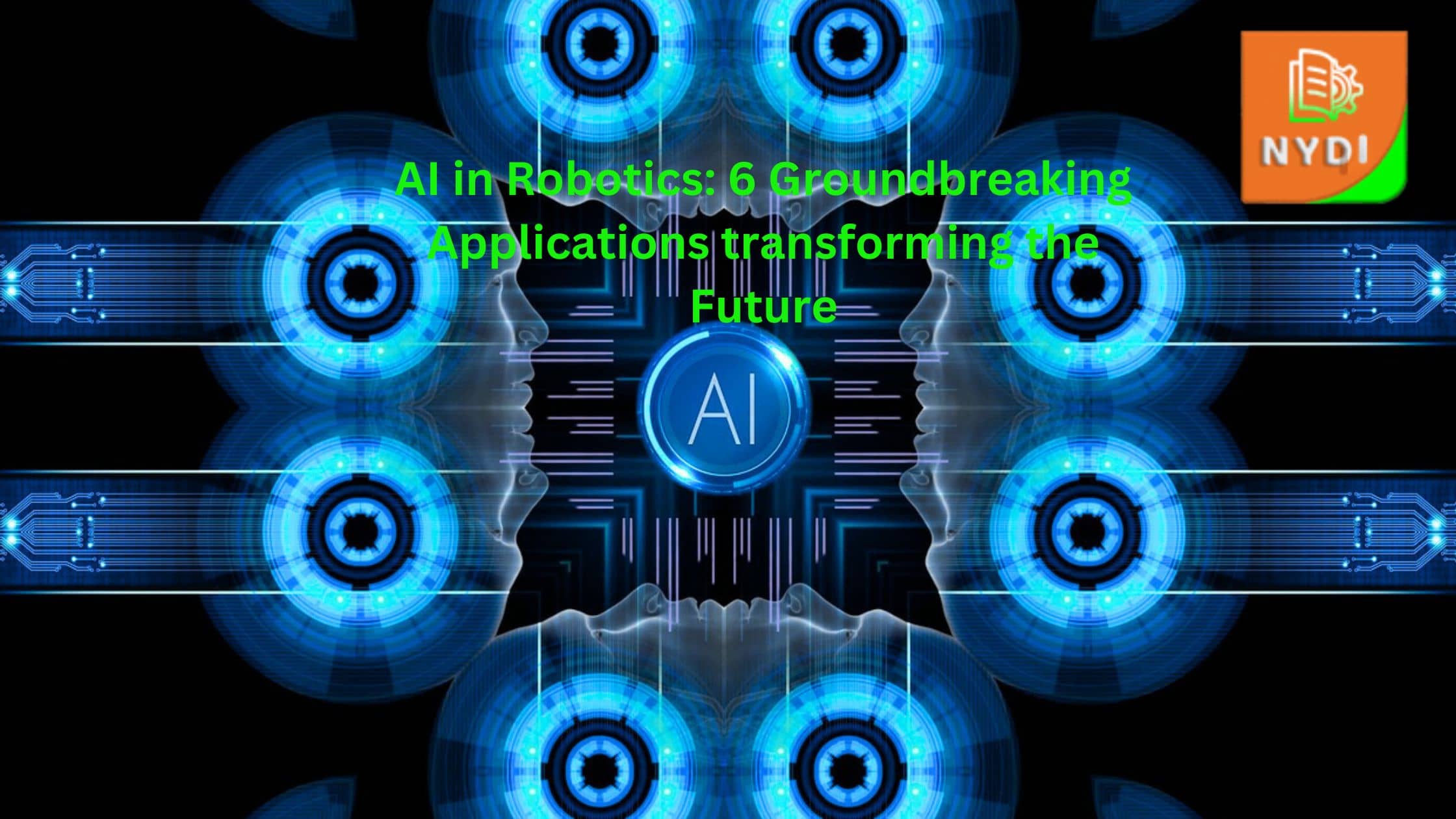 AI in Robotics 6 Groundbreaking Applications transforming the Future (1)