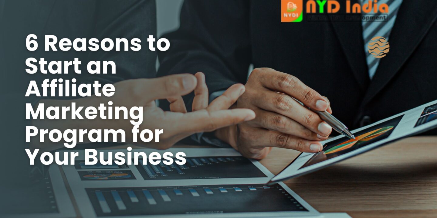 6 Reasons to Start an Affiliate Marketing Program for Your Business