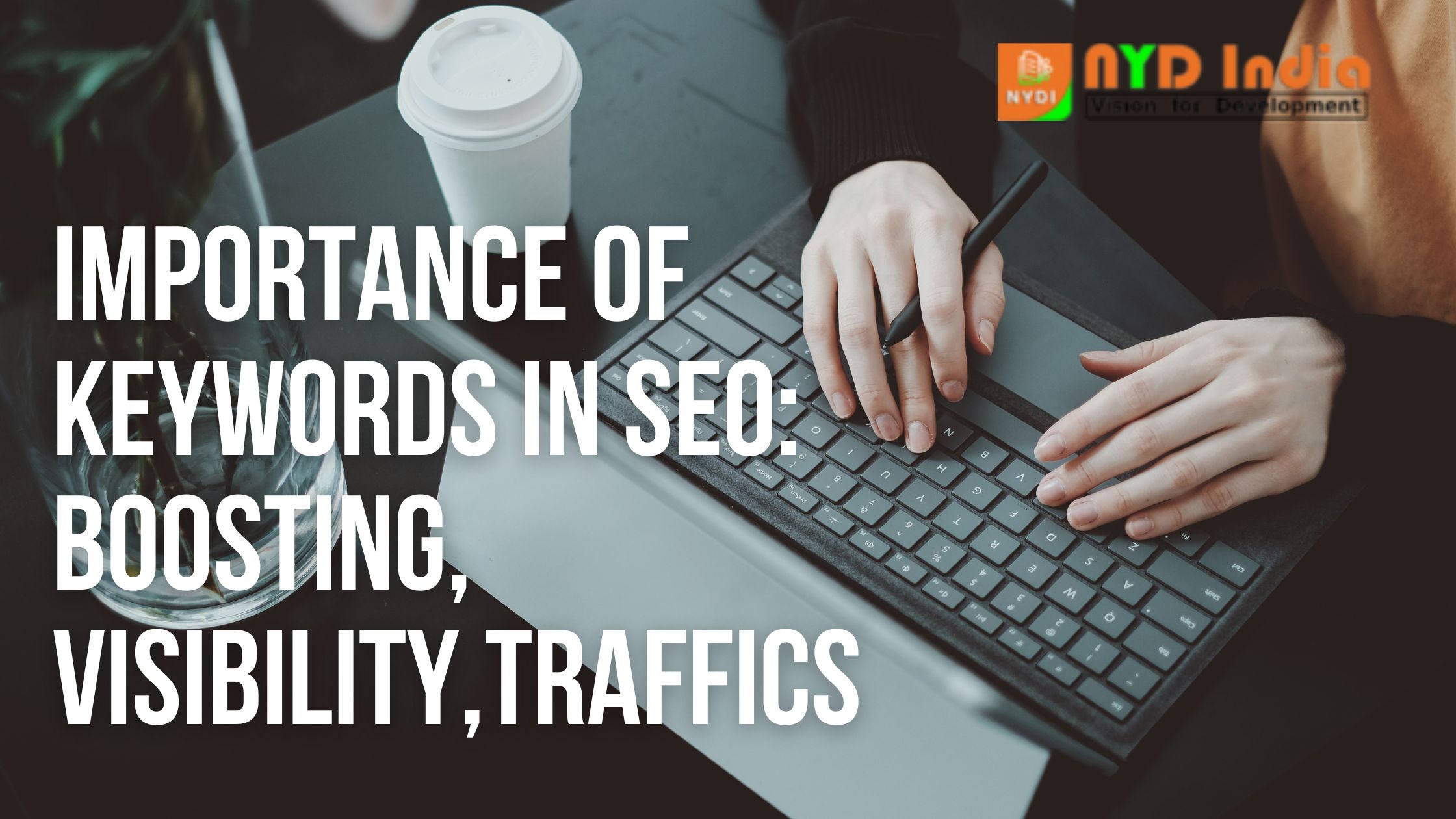 Importance of Keywords in SEO: Boosting, Visibility,Traffics