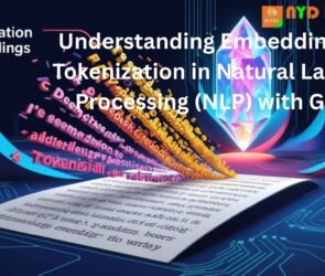 Understanding Embeddings and Tokenization in Natural Language Processing (NLP) with Gen AI