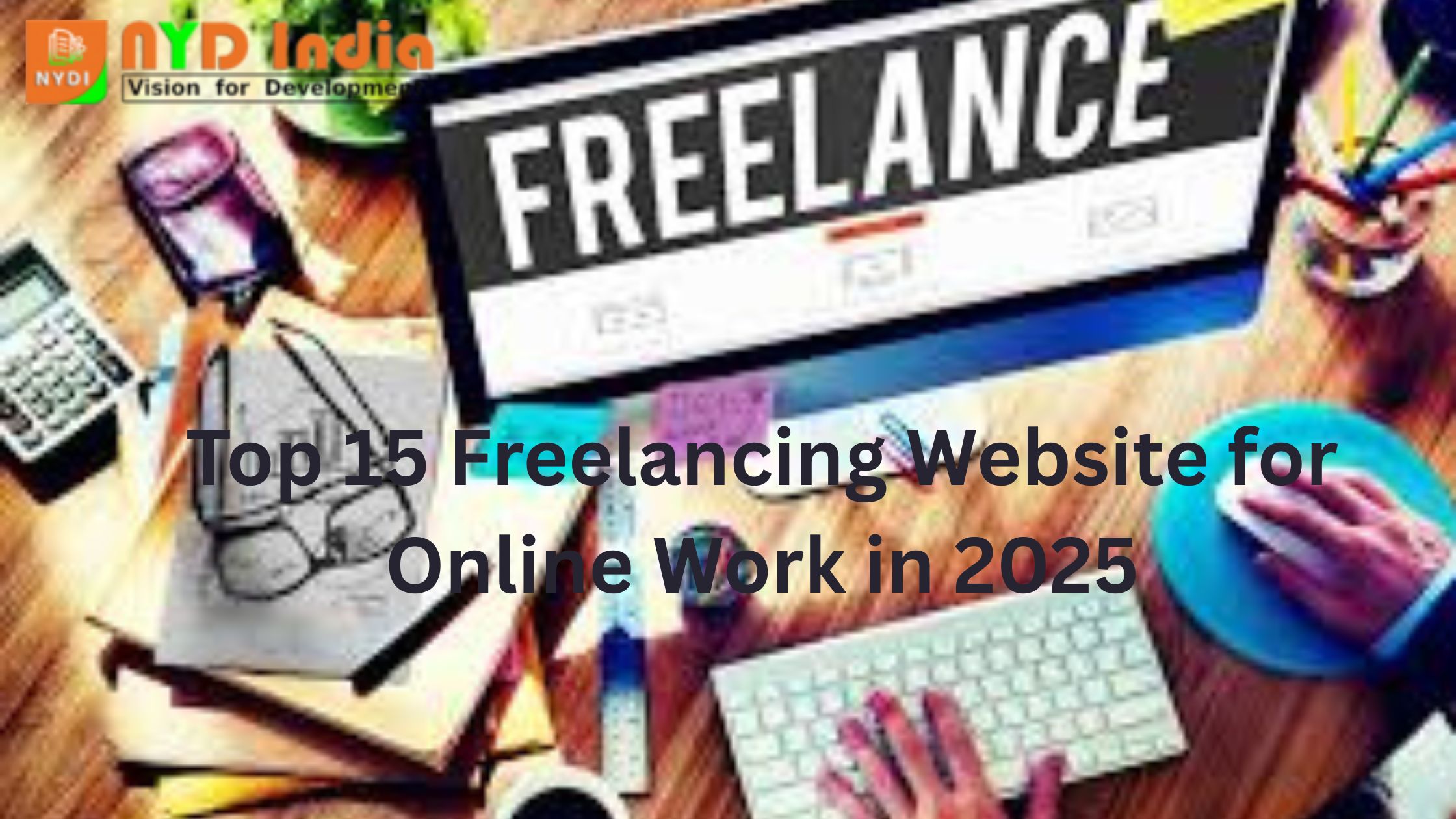 Top 15 Freelancing Website for Online Work in 2025